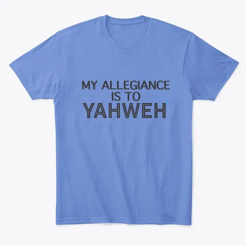 My Allegiance is to Yahweh