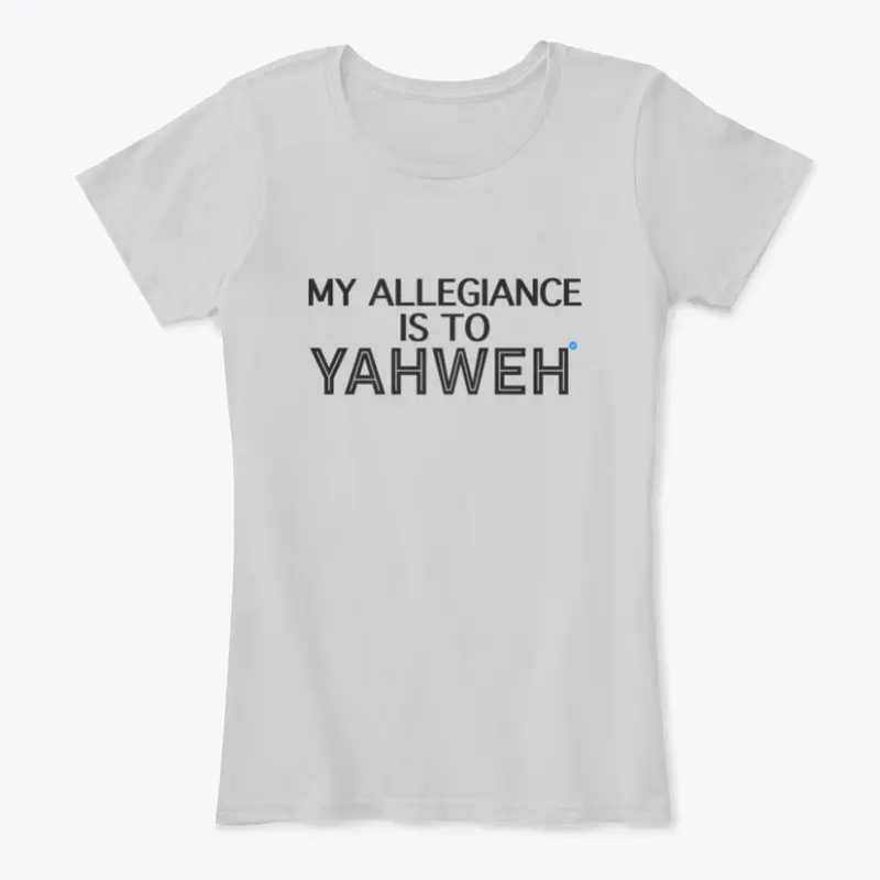 My Allegiance is to Yahweh